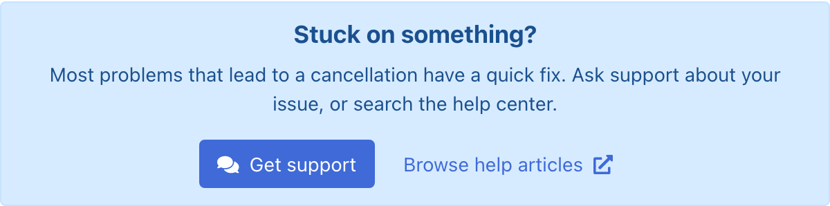 Stuck on something? box on the cancellation page with the Get support button and the Browse help articles link